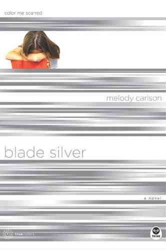 Blade silver : color me scarred / Melody Carlson.