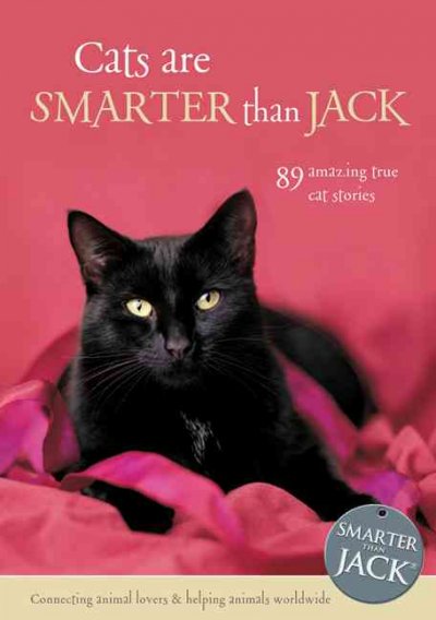 Cats are smarter than Jack [book] : 89 amazing true cat stories.