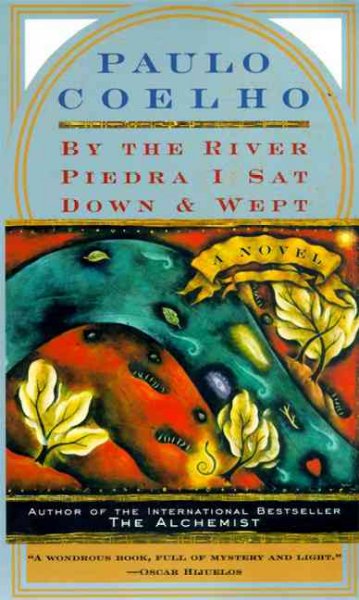 By the river Piedra I sat down and wept [book] / Paulo Coelho ; translated by Alan R. Clarke.
