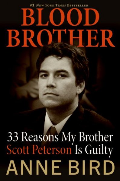 Blood brother [book] : 33 reasons my brother Scott Peterson is guilty / Anne Bird.