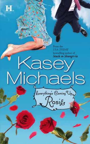 Everything's coming up Rosie [book] / by Kasey Michaels.