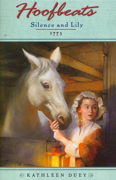Silence and Lily, 1773 [book] / by Kathleen Duey.