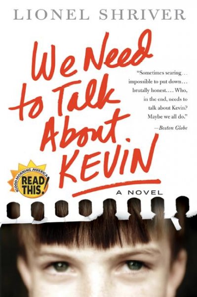 We need to talk about Kevin [book] / Lionel Shriver.