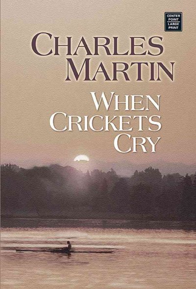 When crickets cry [book] / Charles Martin.