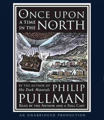 Once upon a time in the North [sound recording] / Philip Pullman.