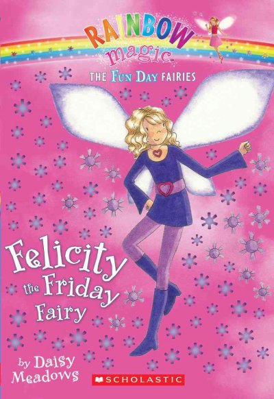 Felicity the Friday fairy / Daisy Meadows.