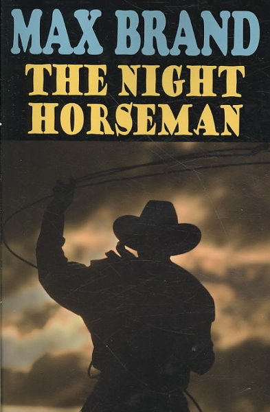 The night horseman [book] / by Max Brand.