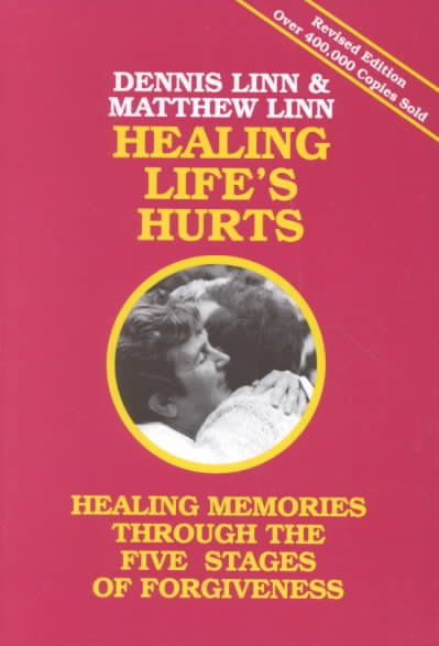 Healing life's hurts [book] : healing memories through five stages of forgiveness / by Matthew Linn and Dennis Linn.