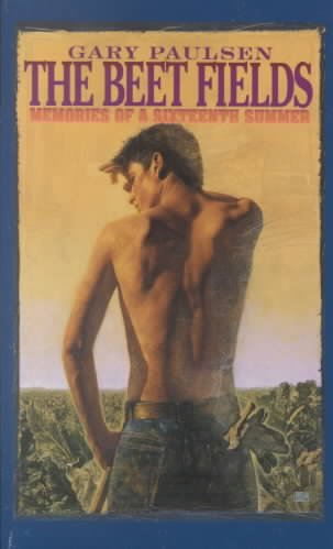 The beet fields [book] : memories of a sixteenth summer / Gary Paulsen.