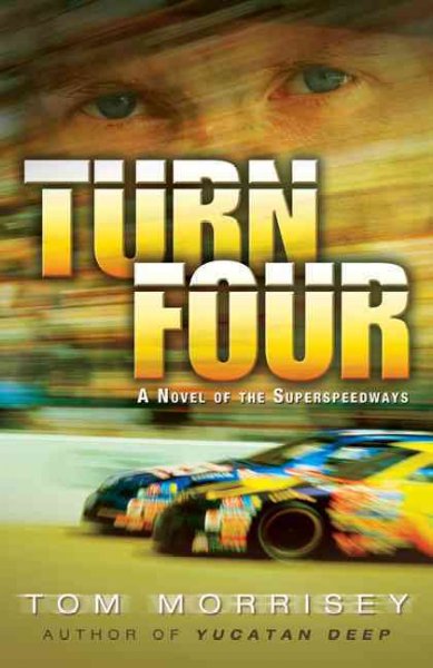 Turn four [book] : a novel of the superspeedways / Tom Morrisey.