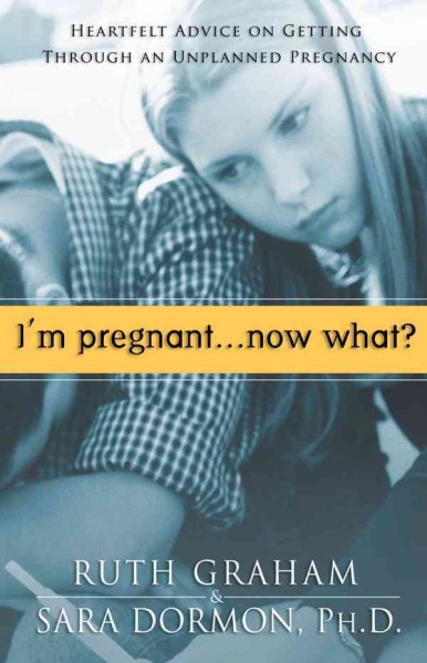 I'm pregnant-- now what? [book] / Ruth Graham & Sara R. Dormon.