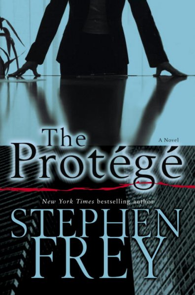 The protege : a novel / Stephen Frey.