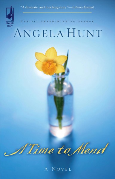 A time to mend [book] / Angela Hunt.
