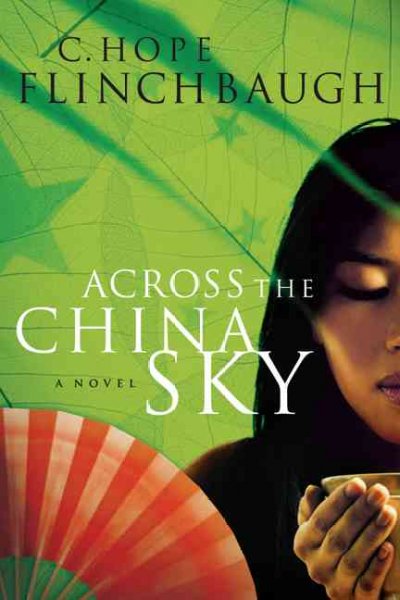 Across the China sky [book] : a novel / C. Hope Flinchbaugh.