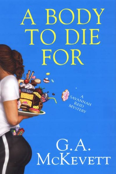 A body to die for [book] : a Savannah Reid mystery / by G.A. McKevett.