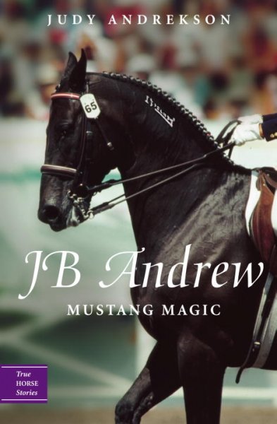 JB Andrews : mustang magic / by Judy Andrekson ; illustrations by David Parkins.