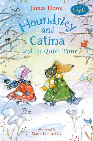 Houndsley and Catina and the quiet time / James Howe ; illustrated by Marie-Louise Gay.
