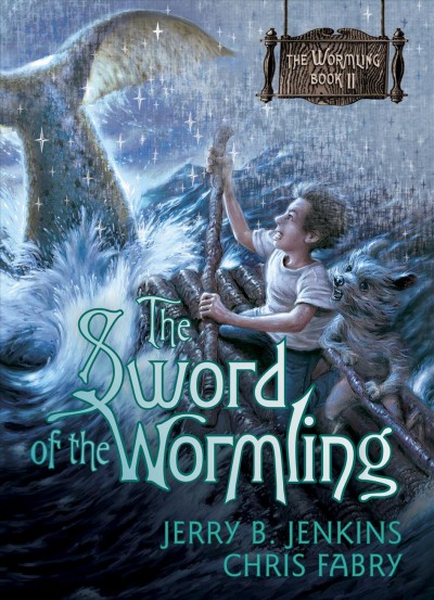 The sword of the wormling [book] / Jerry B. Jenkins, Chris Fabry.