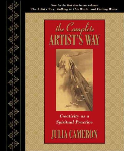 The complete artist's way [book] : creativity as a spiritual practice / Julia Cameron.