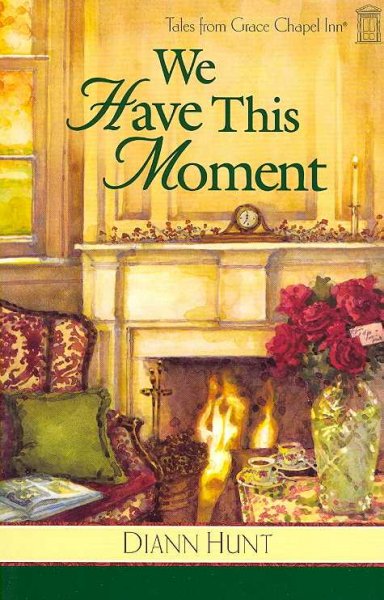 We have this moment [book] / Diann Hunt.