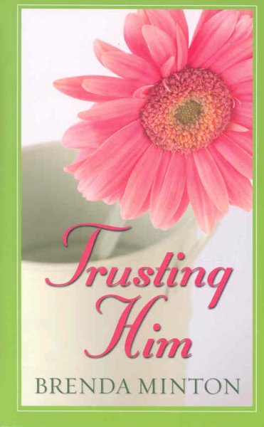 Trusting him [book] / Brenda Minton.