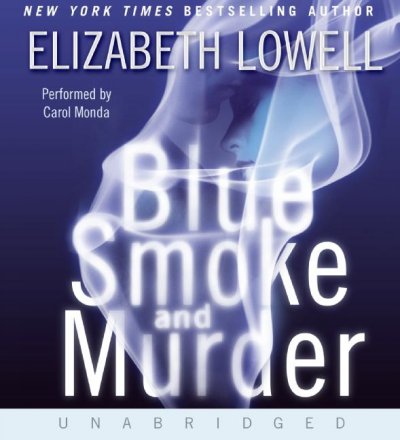 Blue smoke and murder [sound recording] / Elizabeth Lowell.