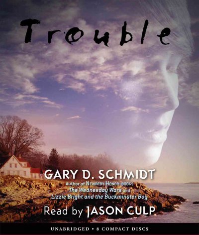 Trouble [sound recording] / Gary D. Schmidt.
