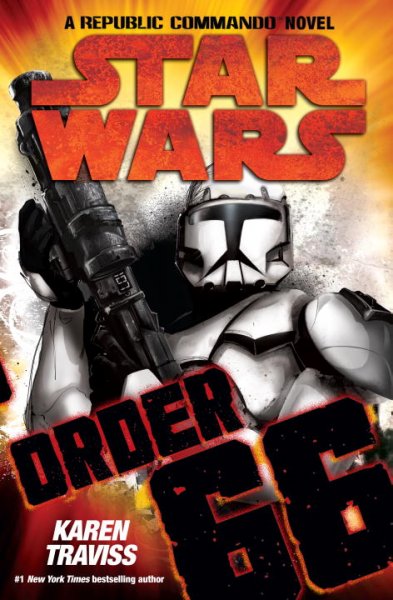 Order 66 [book] : a Republic commando novel / Karen Traviss.