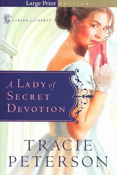 A lady of secret devotion [book] / Tracie Peterson.