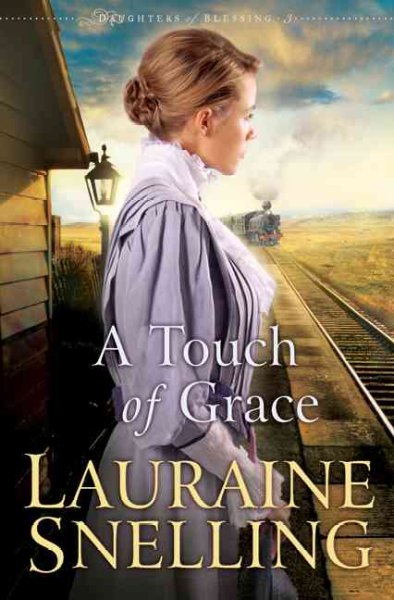 A touch of grace [book] / Lauraine Snelling.