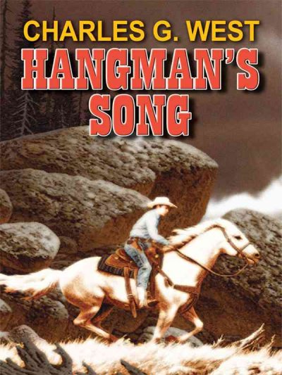 Hangman's song / Charles G. West.