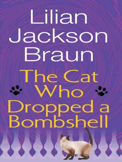 The cat who dropped a bombshell [book] / Lilian Jackson Braun.