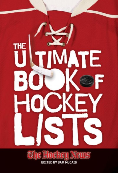 The ultimate book of hockey lists [book] / edited by Sam McCaig.