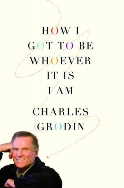 How I got to be whoever it is I am / Charles Grodin.