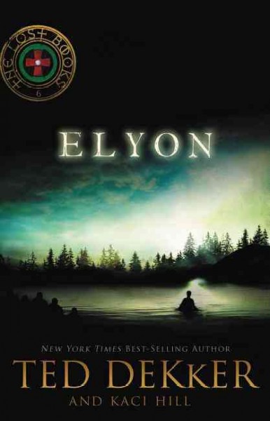 Elyon : a lost book / Ted Dekker and Kaci Hill.
