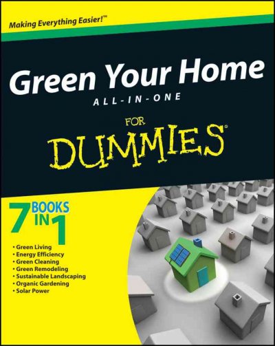 Green your home all-in-one for dummies / by Yvonne Jeffery ... [et al.].