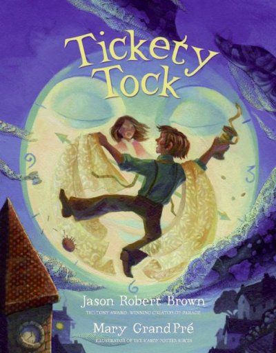 Tickety tock / by Jason Robert Brown ; illustrated by Mary GrandPr©♭.