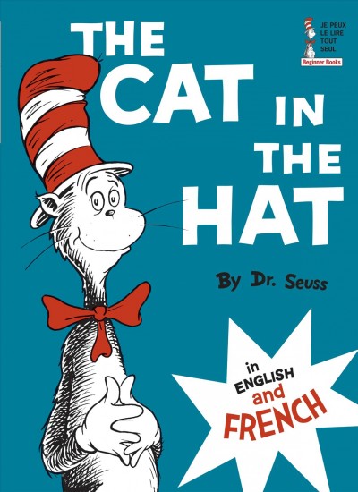 The cat in the hat = Le chat au chapeau : in English and French / par le Dr. Seuss ; traduit de l'anglais par Jean Vallier.