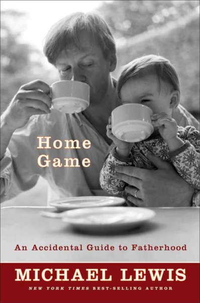 Home game : an accidental guide to fatherhood / Michael Lewis ; photographs by Tabitha Soren.