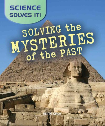Solving the mysteries of the past / Gerard Aksomitis.