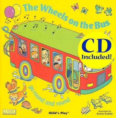The wheels on the bus go round and round / illustrated by Annie Kubler.