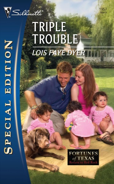 Triple trouble / Lois Faye Dyer.