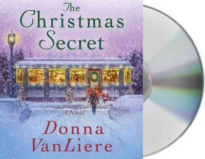 The Christmas secret / [sound recording] / Donna VanLiere.