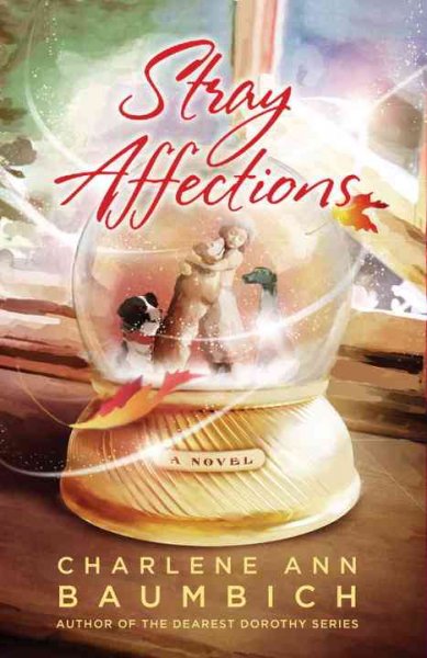 Stray affections : a novel / Charlene Ann Baumbich.
