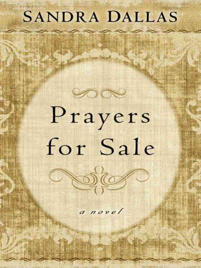 Prayers for sale / Sandra Dallas.
