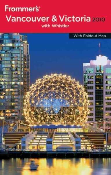 Frommer's Vancouver & Victoria 2010 with Whistler [book] / by Donald Olson.