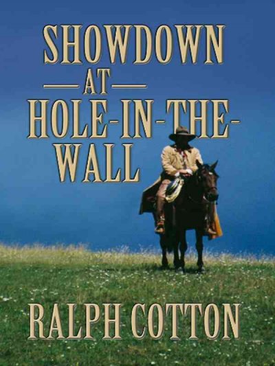 Showdown at hole-in-the-wall / Ralph Cotton.