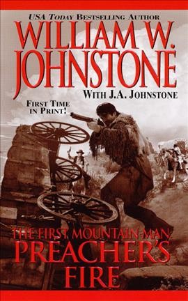 The first mountain man : Preacher's fire / William W. Johnstone.