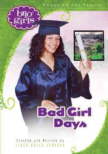 Bad girl days / created and written by Lissa Halls Johnson.