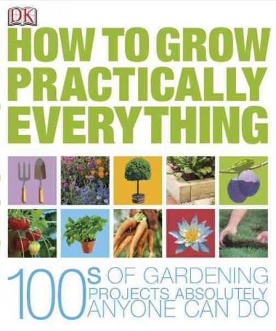 How to grow practically everything / Zia Allaway, Lia Leendertz ; [photography, Brian North and Peter Anderson]. --.